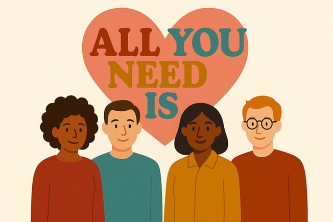 "All you need is love"